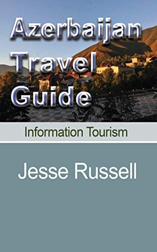 Azerbaijan Travel Guide Information Tourism