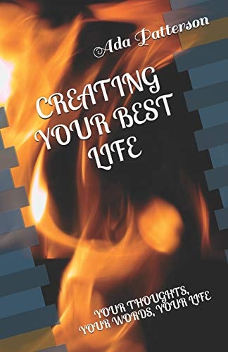 Creating Your Best Life Your Thoughts, Your Words, Your Life