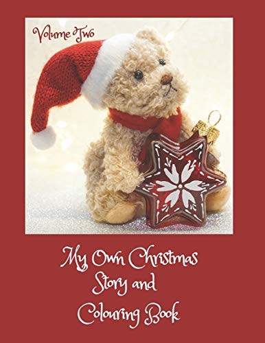 My Own Christmas Story and Colouring Book Volume Two Kids' Activity Book for Children Aged 8 - 12, Story Prompts, Pictures to Colour, Pages for Child's Own Drawings and Space for Their Own Stories