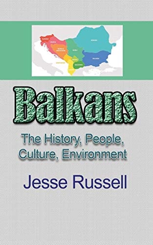 Balkans The History, People, Culture, Environment