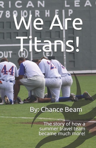 We Are Titans! The Story of How a Summer Team Became Much More!