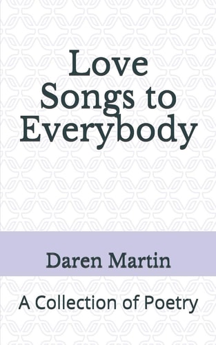 Love Songs to Everybody A Collection of Poetry