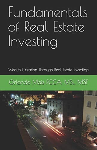 Fundamentals of Real Estate Investing Wealth Creation Through Real Estate Investing