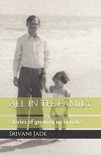 All in the Family Stories of Growing Up in India