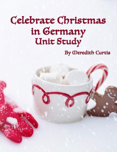 Celebrate Christmas in Germany Unit Study