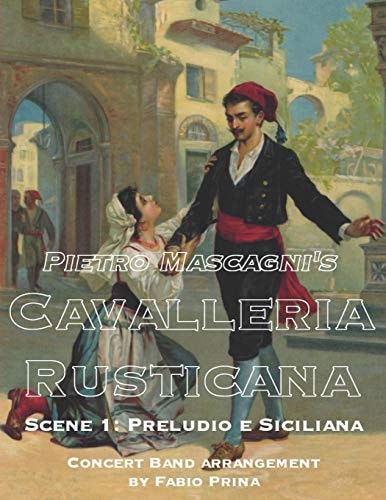 PIETRO MASCAGNI'S CAVALLERIA RUSTICANA - SCENE 1 Preludio E Siciliana