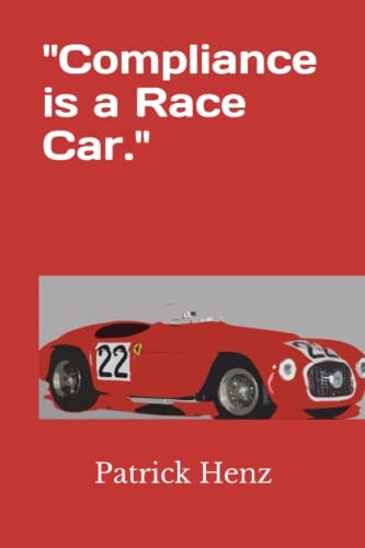Compliance Is a Race Car