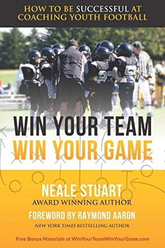 Win Your Team, Win Your Game How To Be Successful At Coaching Youth Football