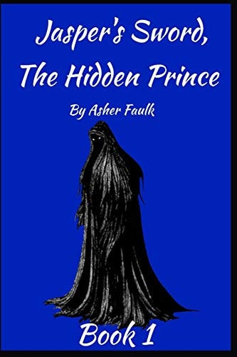 The Hidden Prince Jasper's Sword Book One: