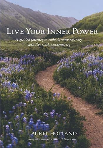 Live Your Inner Power A Guided Journey to Embody Your Courage and Live with Authenticity