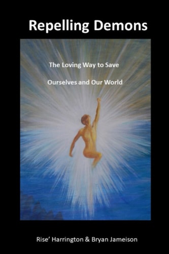 Repelling Demons The Loving Way to Heal Ourselves and Our World - Soul Freedom Vol 2