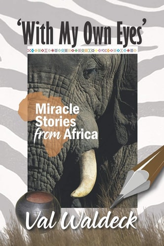 With My Own Eyes Miracle Stories from Africa