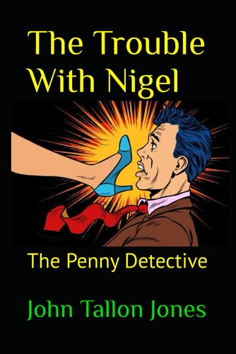 The Trouble With Nigel The Penny Detective