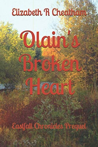 Olain's Broken Heart Eastfall Chronicles Prequel