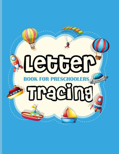 Letter Tracing Book for Preschoolers Letter Tracing Book for Preschoolers 3-5 & Kindergarten. Letter Tracing Books for Kids Ages 3-5 & Kindergarten and Letter Tracing Workbook, Coloring Pictures