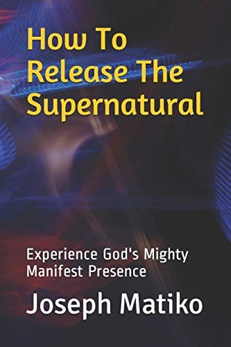 How To Release The Supernatural Experience Gods Mighty Manifest Presence