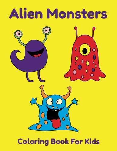 Alien Monsters Coloring Book for Kids Easy Coloring Pages for Kids Ages 4-8
