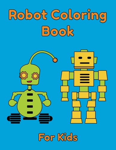 Robot Coloring Book for Kids Easy Coloring Pages for Kids Ages 4-8