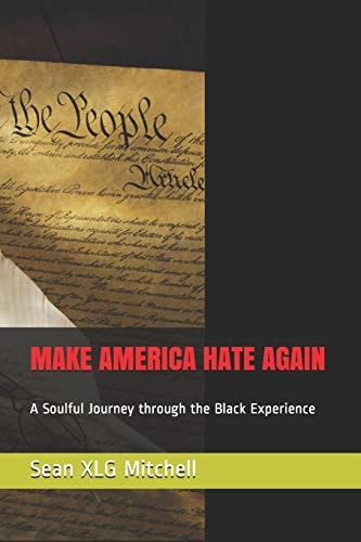 Make America Hate Again A Soulful Journey Through the Black Experience