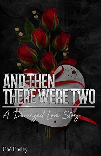 And Then There Were Two A Deranged Love Story