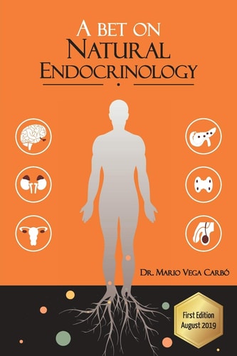 A Bet on Natural Endocrinology Obesity, Diabetes, Thyroid, Polycystic Ovarian Syndrome, Menopause and Andropause