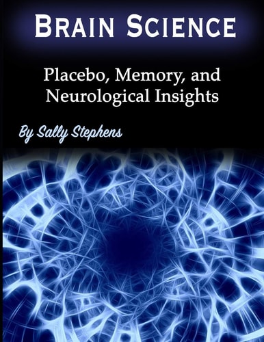 Brain Science Placebo, Memory, and Neurological Insights