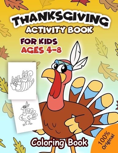 Thanksgiving Activity Book For Kids Ages 4-8 Coloring Pages, Word Puzzles, Mazes, Dot to Dots, and More (Thanksgiving Books)