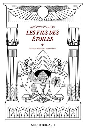 Joséphin Péladan - "LES FILS DES ÉTOILES" Tradition, Hierarchy, and the Ideal