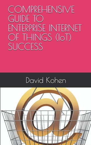 COMPREHENSIVE GUIDE to ENTERPRISE INTERNET of THINGS (IoT) SUCCESS