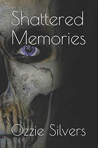 Shattered Memories: ... . of a Broken Man