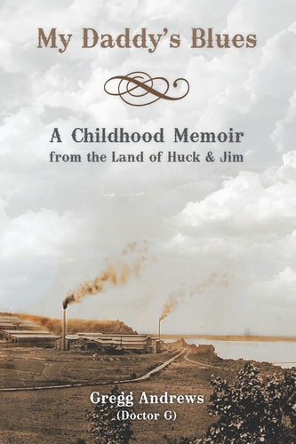 My Daddy's Blues A Childhood Memoir from the Land of Huck & Jim