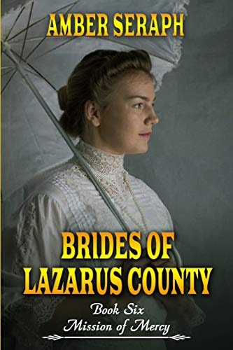 Brides of Lazarus County Book Six Mission of Mercy: a Clean Historical Romance