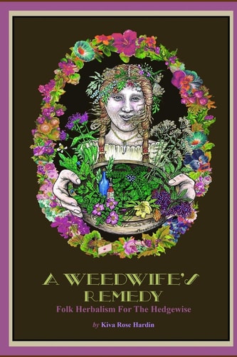 A Weedwife's Remedy Folk Herbalism For The Hedgewise