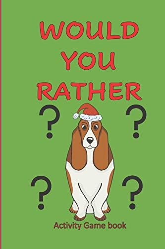 Would You Rather Activity Game Book Christmas Activity Book: Fun Hilarious Choices for Kids 6-12 Years (family Time Activity Book)