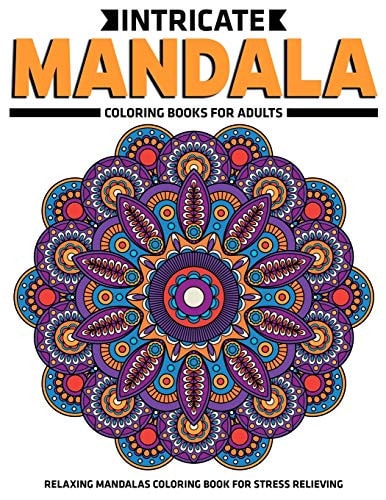 Intricate Mandala Coloring Books For Adults Relaxing Mandalas Coloring Book For Stress Relieving: Relaxation Mandala Designs
