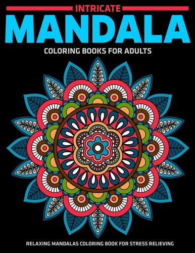 Intricate Mandala Coloring Books For Adults Relaxing Mandalas Coloring Book For Stress Relieving: Relaxation Mandala Designs