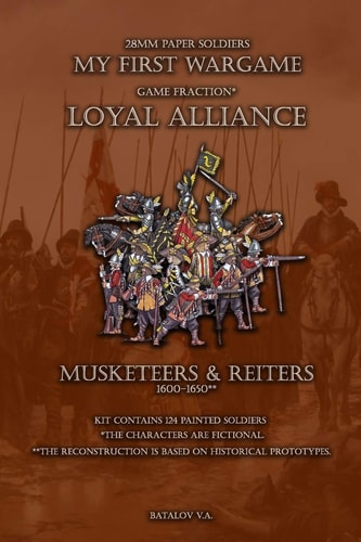 Loyal Alliance. Musketeers & Reiters. 28mm Paper Soldiers
