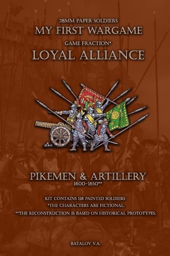 Loyal Alliance. Pikemen and Artillery 1600-1650. 28mm Paper Soldiers