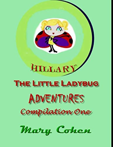 Hillary the Ladybug Adventures: Compilation One Compilation One of Hillary the Little Ladybug Adventures