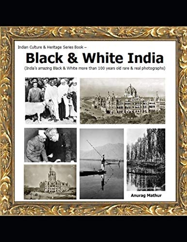 Black & White India India's Amazing Black & White More Than 100 Years Old Rare & Real Photographs