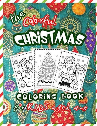 The Colorful Christmas Coloring Book for Kids 30 Beautiful and Fun Pictures Will Keep Your Kids Happy, for Kids 4-8