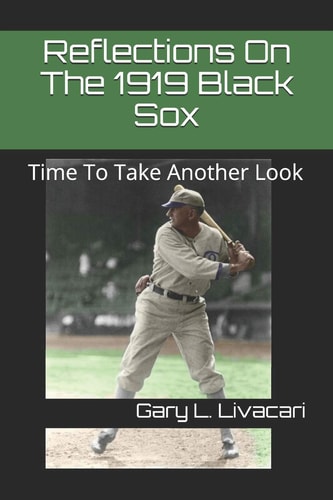 Reflections On The 1919 Black Sox Time To Take Another Look
