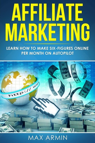 Affiliate Marketing Learn How to Make Six-Figures Online Per Month on Autopilot.