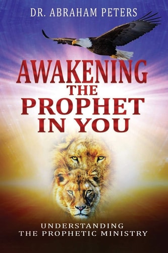 Awakening the Prophet in You Understanding The Prophetic Ministry