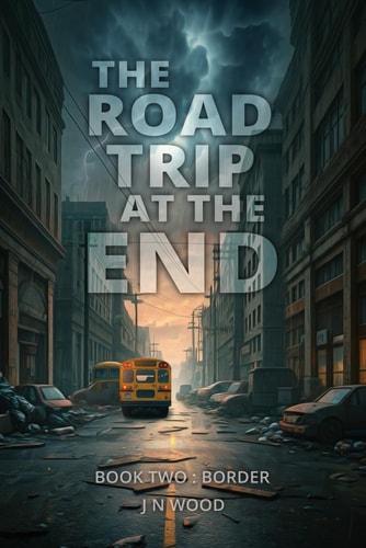 The Road Trip At The End Book Two: Border