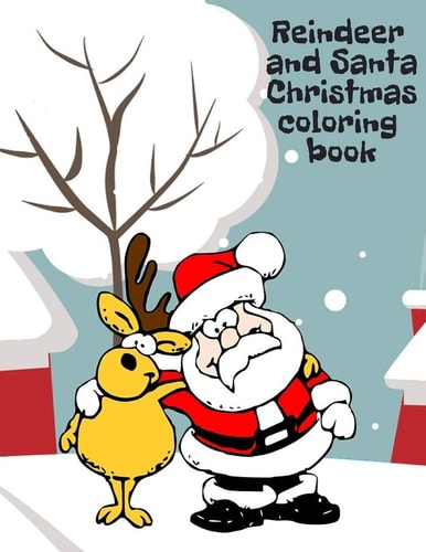 Reindeer and Santa Christmas Coloring Book 80 Pages for Coloring on a Christmas Theme. 8.5 X 11 Inches.