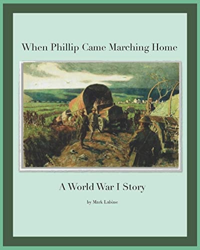 When Phillip Came Marching Home A World War I Story
