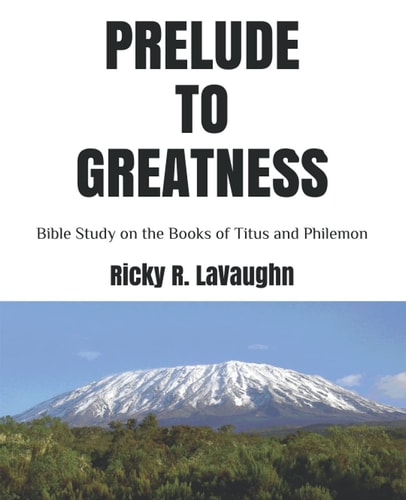 Prelude to Greatness Bible Study on the Books of Titus and Philemon