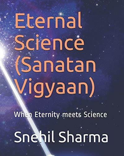 Eternal Science (Sanatan Vigyaan) When Eternity Meets Science