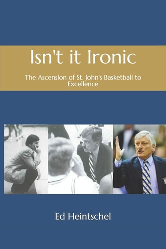 Isn't It Ironic The Ascension of St. John's Basketball to Excellence